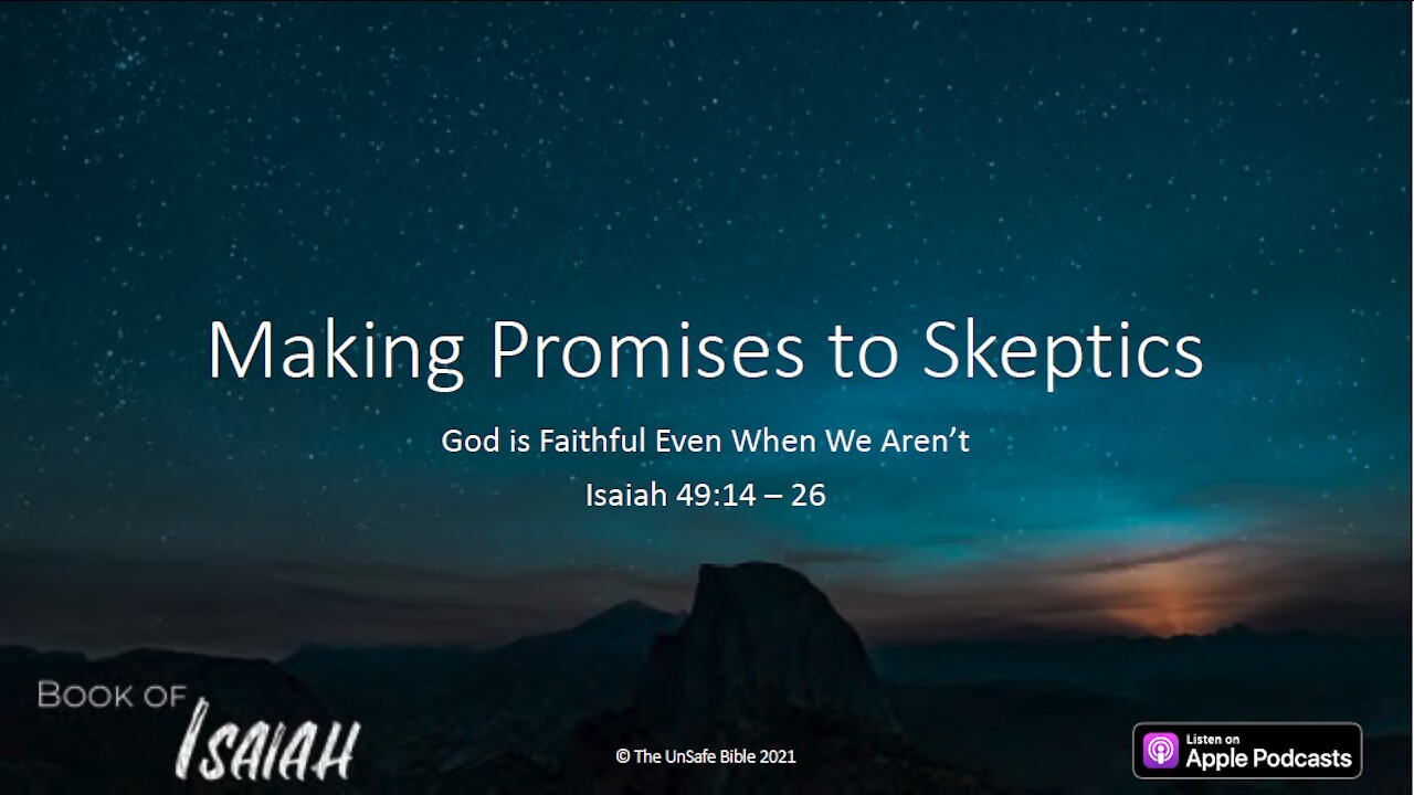 Isaiah 49:14 - 26 Making Promises to Skeptics