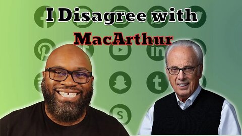 What I Disagree With Dr. John MacArthur On Social Media