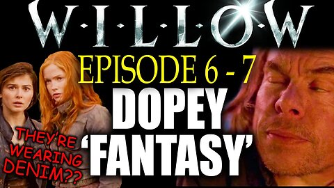 Willow continues to TORMENT US! Episode 6 & 7 REVIEW