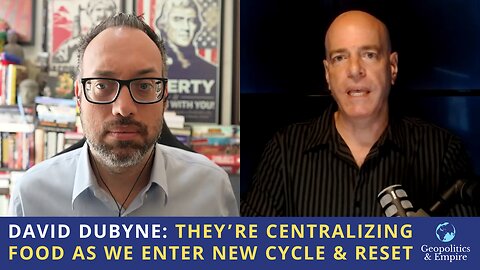 David DuByne: They're Centralizing Food Production as We Enter New Cycle & Reset