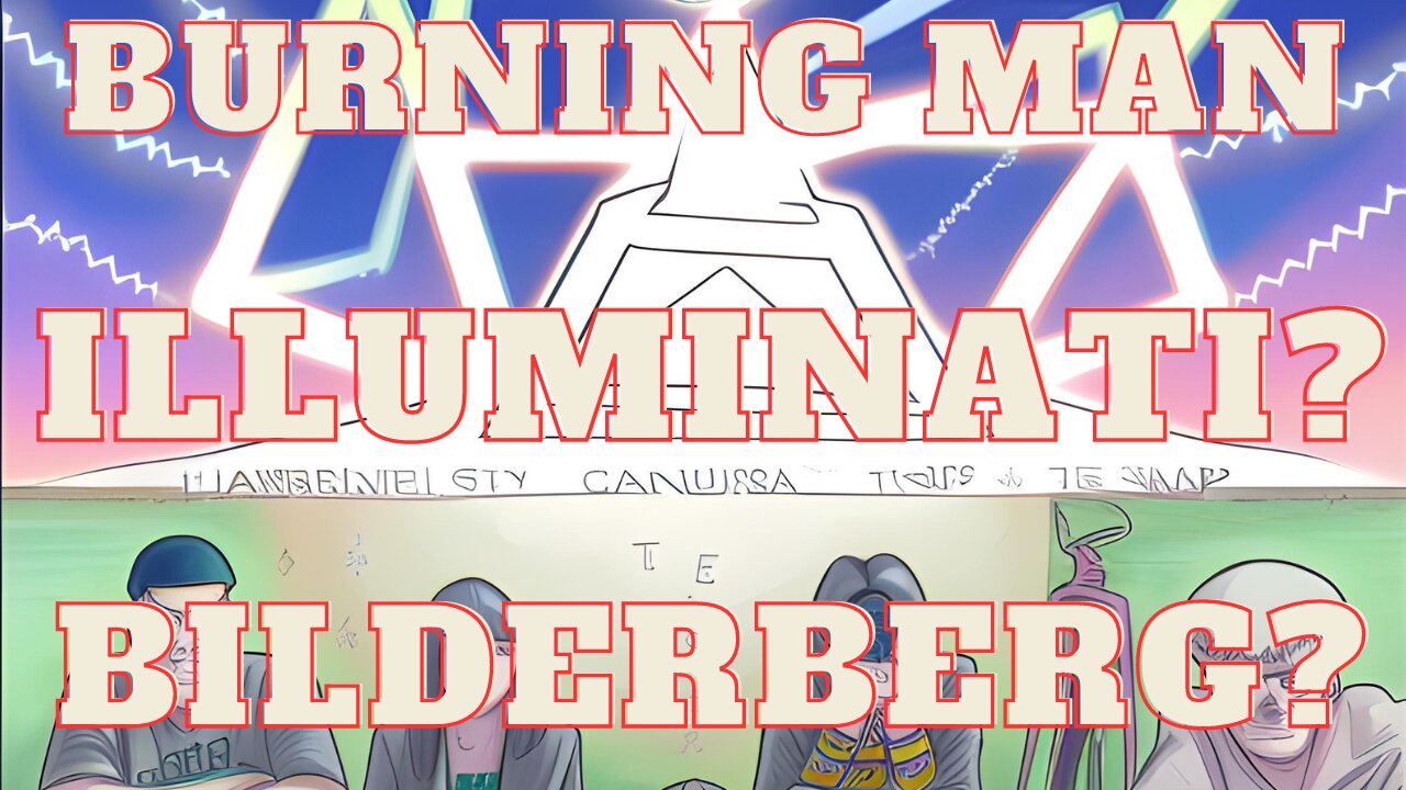 Burning Man, Illuminati, and Bilderberg