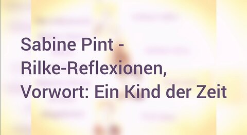 Sabine Pint - Rilke-Reflexionen, Vorwort: Ein Kind der Zeit