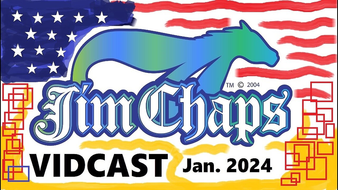 Jim Chaps Vidcast Jan. 2024