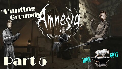 Amnesia: Rebirth - "The Hunting Grounds" - Part 5 Gameplay Walkthrough