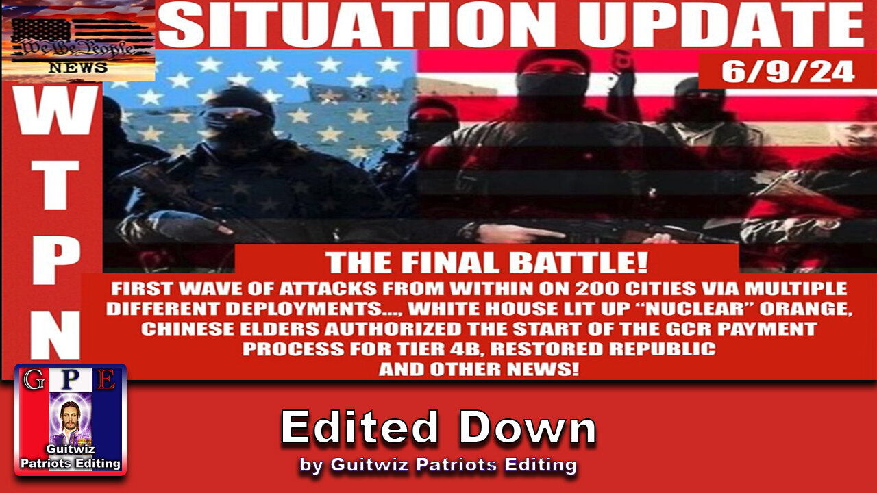 WTPN SITUATION UPDATE 6/9/24 - Edited Down