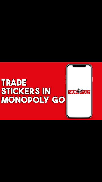 How To Trade Stickers In Monopoly Go
