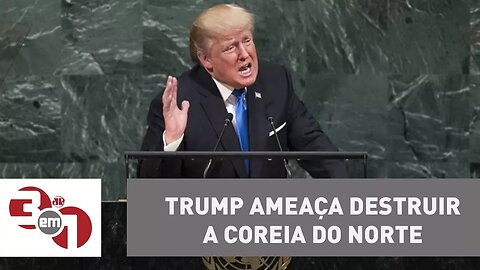 Donald Trump ameaça destruir a Coreia do Norte em discurso na ONU