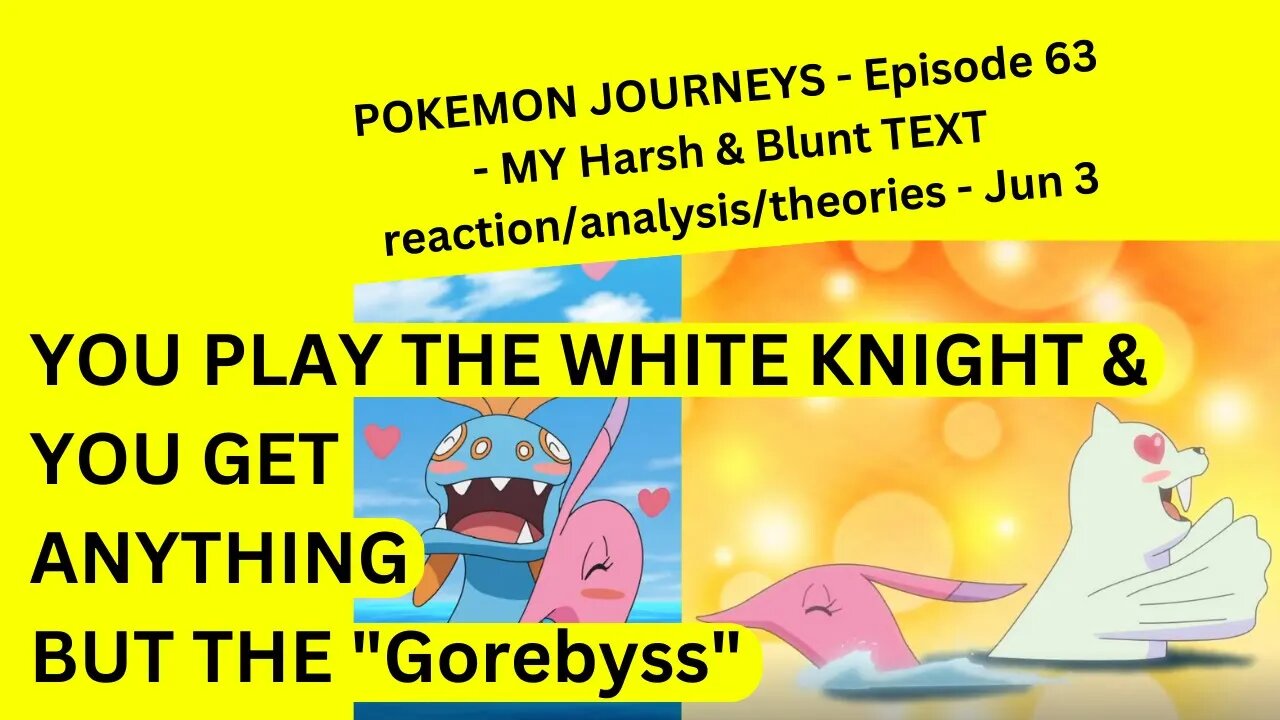 POKEMON JOURNEYS - Episode 63 - MY Harsh & Blunt TEXT reaction/analysis/theories