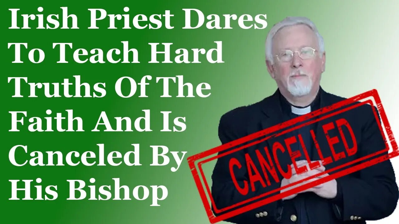 Irish Priest Gets Canceled By His Bishop For Teaching The Hard Truths Of Catholicism