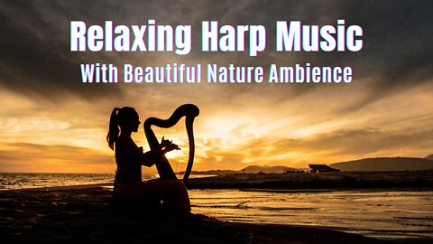 Beautiful Harp Music to Relax 🌺 Relaxing Nature Ambience