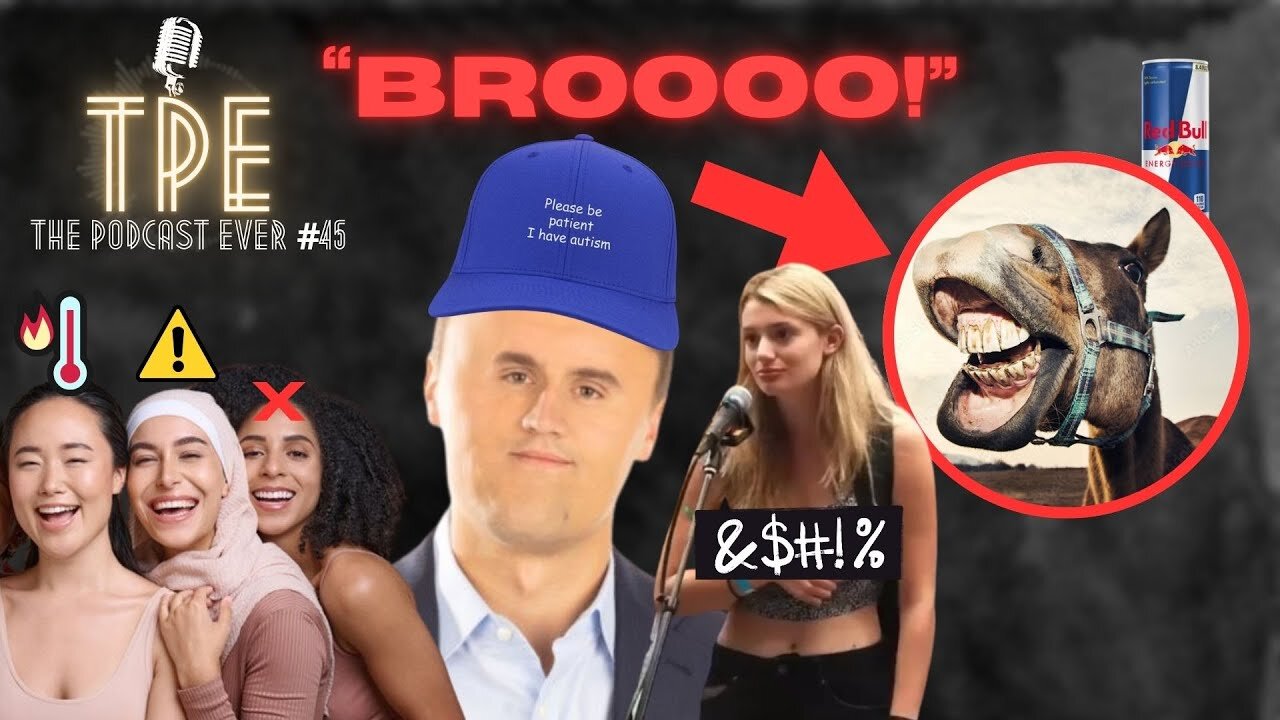 The EpiBROde Ever: MAGA, Ranking Women, Charlie Kirk (NIP SLIP?!), Red Bull! | The Podcast Ever #45