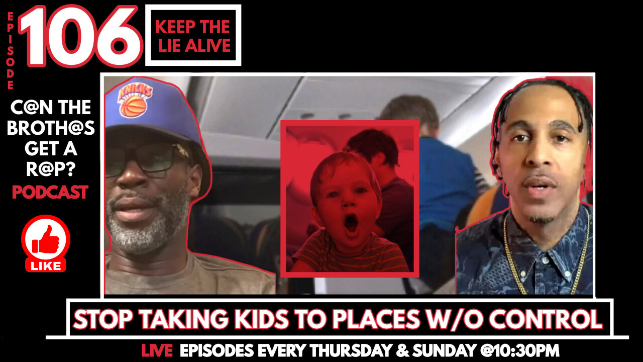 Stop Taking Kids To Places If You Can’t Control Them - Can The Brothas Get A Rap Podcast Episode 106