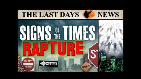 Signs the RAPTURE is About to HAPPEN!!!