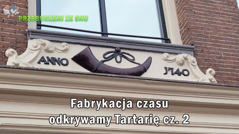 Fabrykacja czasu - odkrywamy Tartarię cz. 2 | Napisy PL