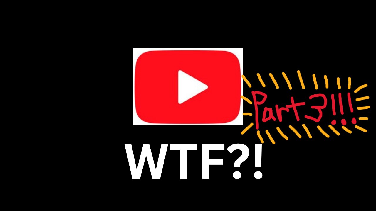 WTF YouTube Part3/3 (#SavetheContentCreators)