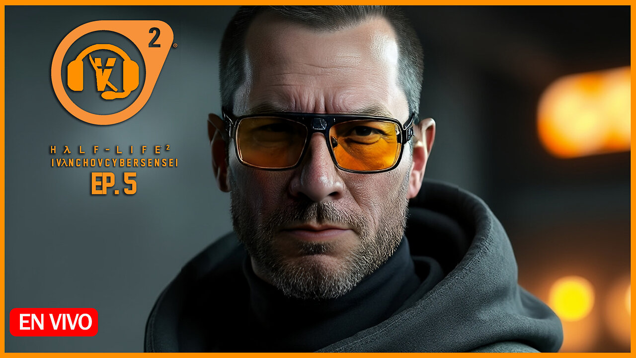 🔴 LIVE / HALF-LIFE 2 - Ep 5 EL PADRE DE ALYX SECUESTRADO- IvanchoVCyberSensei