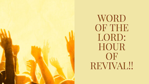 WORD OF THE LORD: HOUR OR REVIVAL