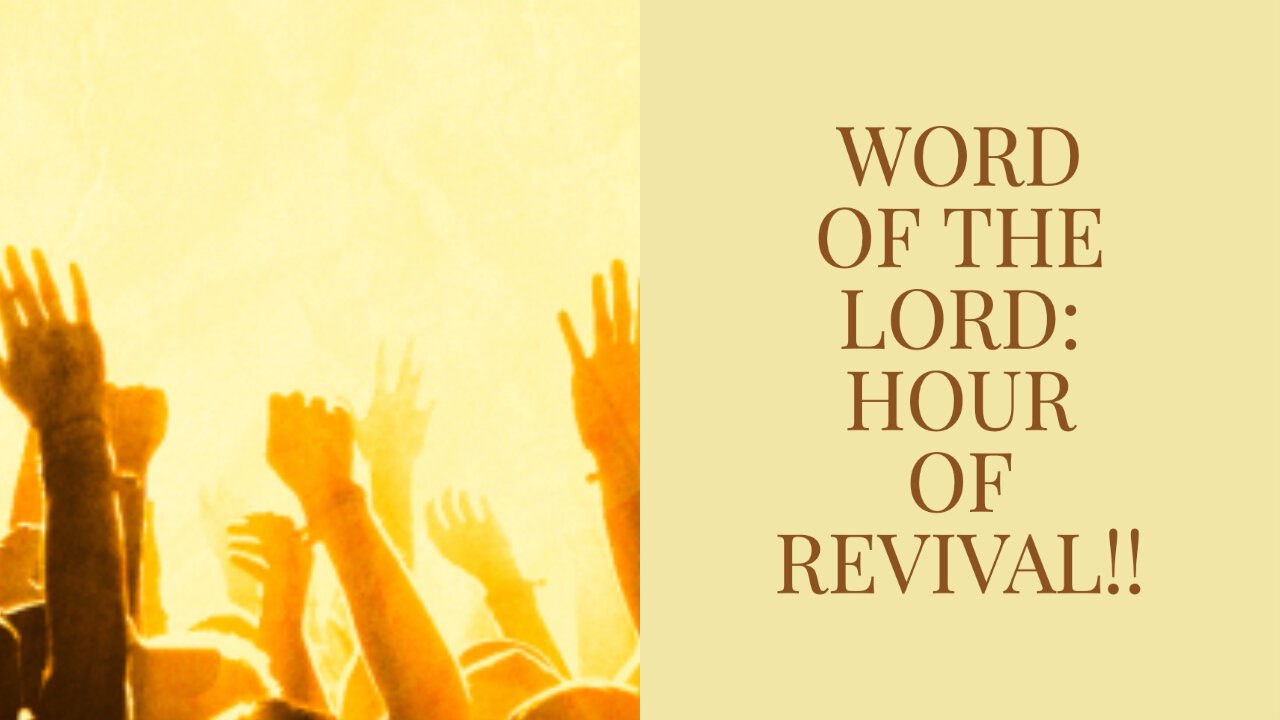 WORD OF THE LORD: HOUR OR REVIVAL