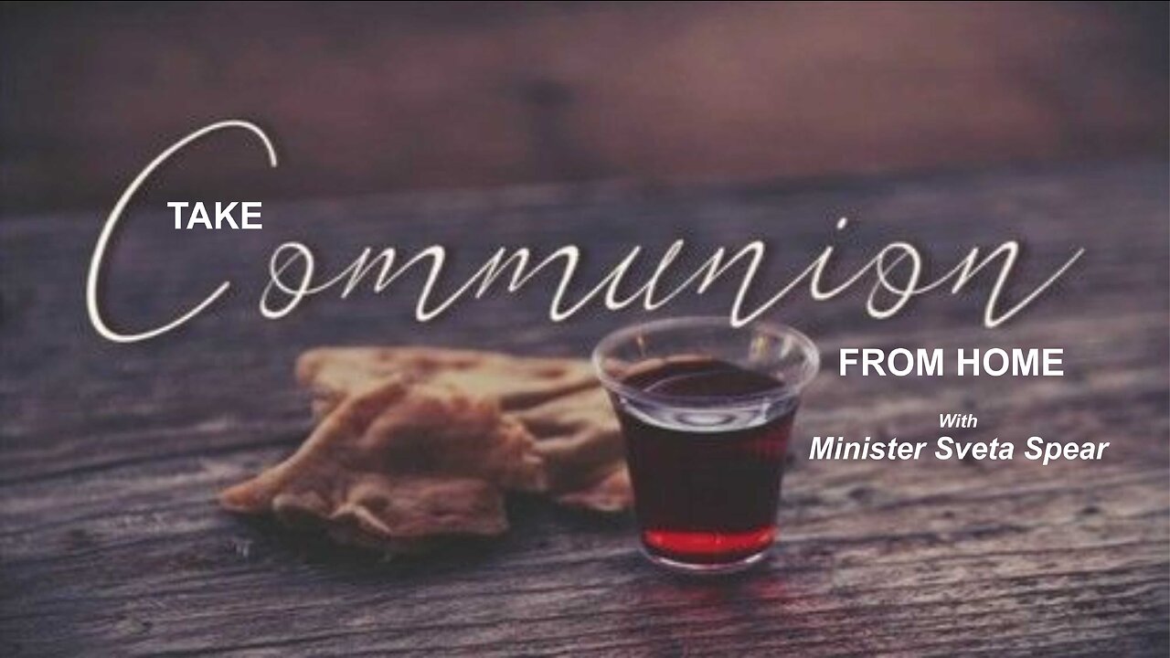 Take Communion From Home with Minister Sveta Spear