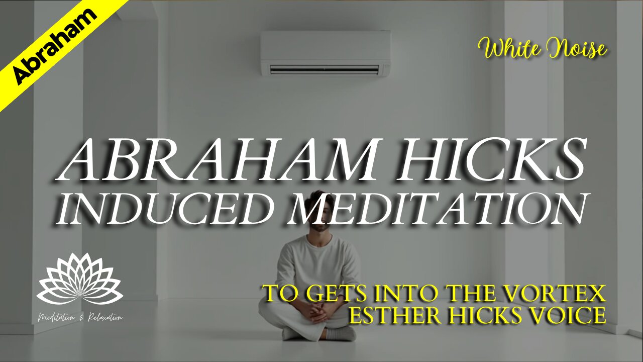 Abraham Hicks Induced Meditation with White Noise Cool Air Conditioner Sound