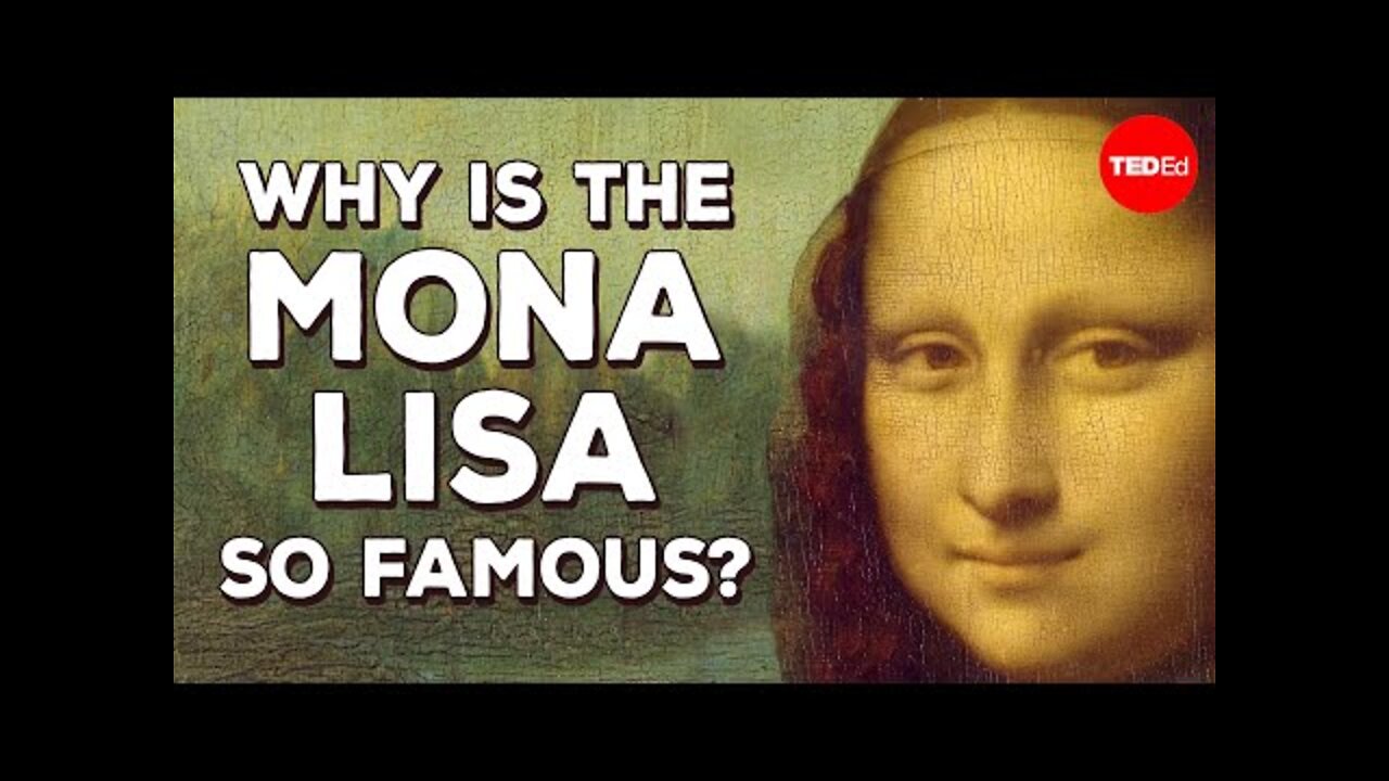 Why is the Mona Lisa so famous? - Noah Charney