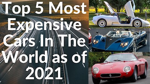 2021 Top 5 Most Expensive Cars in The World