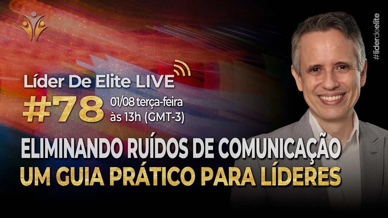 Eliminando Ruídos De Comunicação: Um Guia Prático Para Líderes - Líder De Elite LIVE #078