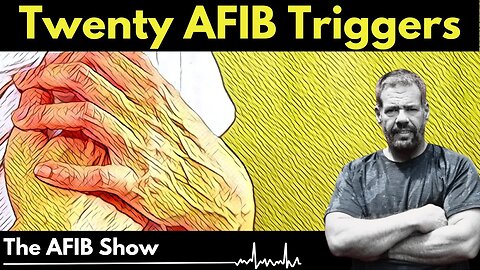 20 AFIB Triggers in ONLY 7 minutes - Do you KNOW THEM ALL? What set's off your AFIB?