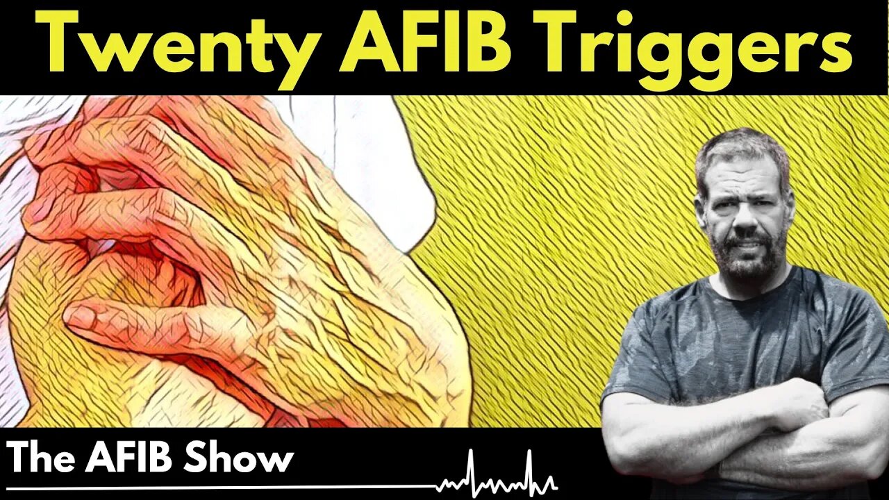 20 AFIB Triggers in ONLY 7 minutes - Do you KNOW THEM ALL? What set's off your AFIB?