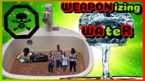 WEAPONIZING WATER