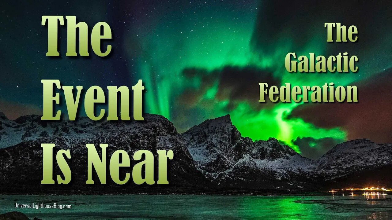 The Event Is Near ~ The Galactic Federation