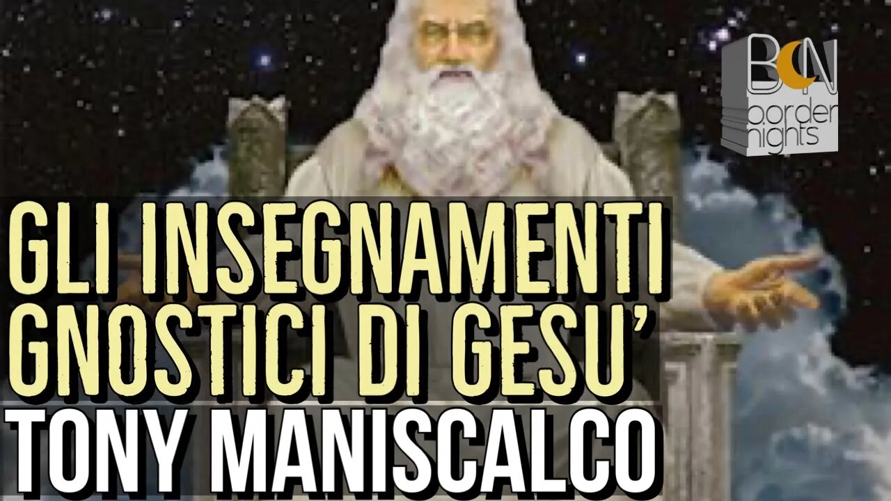 GLI INSEGNAMENTI GNOSTICI DI GESU' - TONY MANISCALCO con LEONARDO PAOLO LOVARI