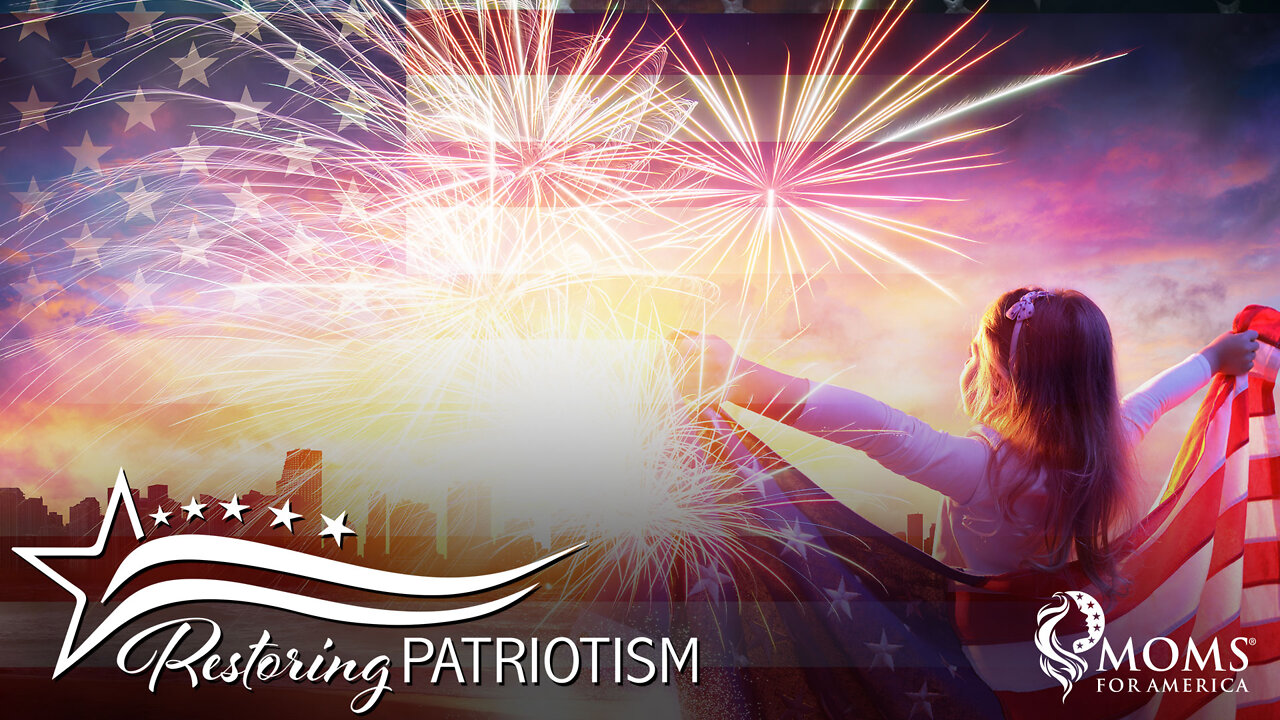 Restoring Patriotism - Moms for America