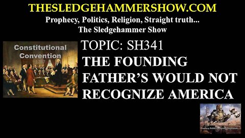 THE SLEDGEHAMMER SHOW SH341 WOULD NOT RECOGNIZE AMERICA