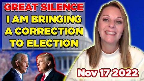 JULIE GREEN✝️GREAT SILENCE✝️I AM BRINGING A CORRECTION TO ELECTION [Nov 17 2022]