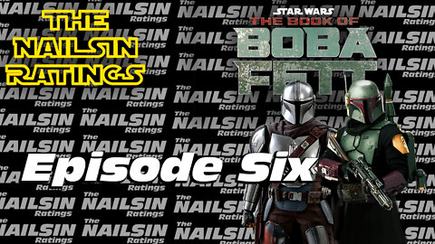 The Nailsin Ratings: Book Of Boba Fett - Episode Six