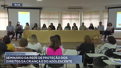 Teófilo Otoni: Seminário da Rede de Proteção dos Direitos da Criança e do Adolescente.