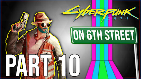Cyberpunk 2077 on 6th Street Part 10