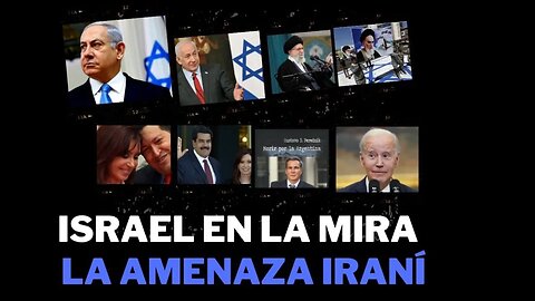 ISRAEL EN LA MIRA, LA AMENAZA IRANÍ