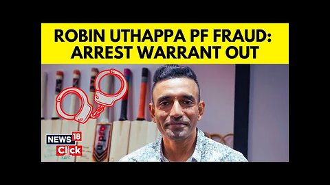 Ex Cricketer Robin Uthappa Faces Arrest Warrant For Alleged Provident Fund Fraud | Cricket | N18V