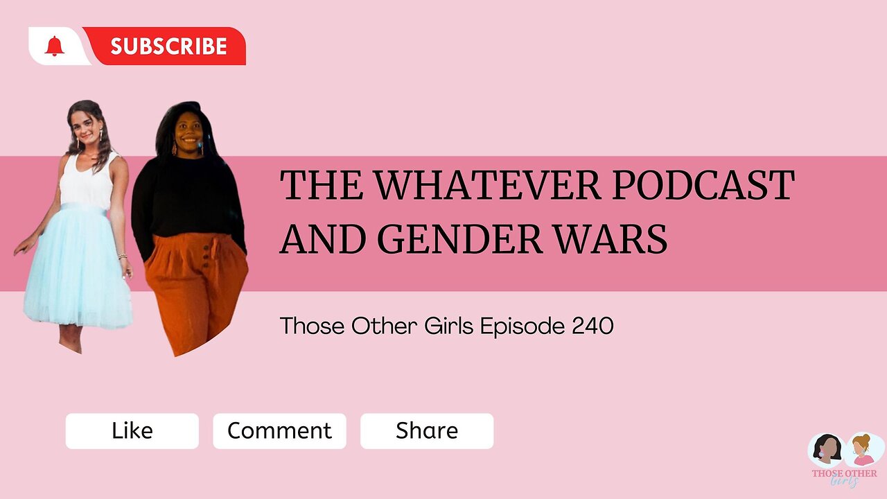 The Whatever Podcast and Gender Wars | Those Other Girls 240