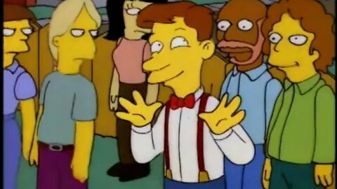 If any of you ever need a favor, just look for the happiest man in Springfield!