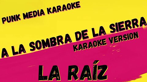 LA RAÍZ ✴ A LA SOMBRA DE LA SIERRA ✴ KARAOKE INSTRUMENTAL ✴ PMK