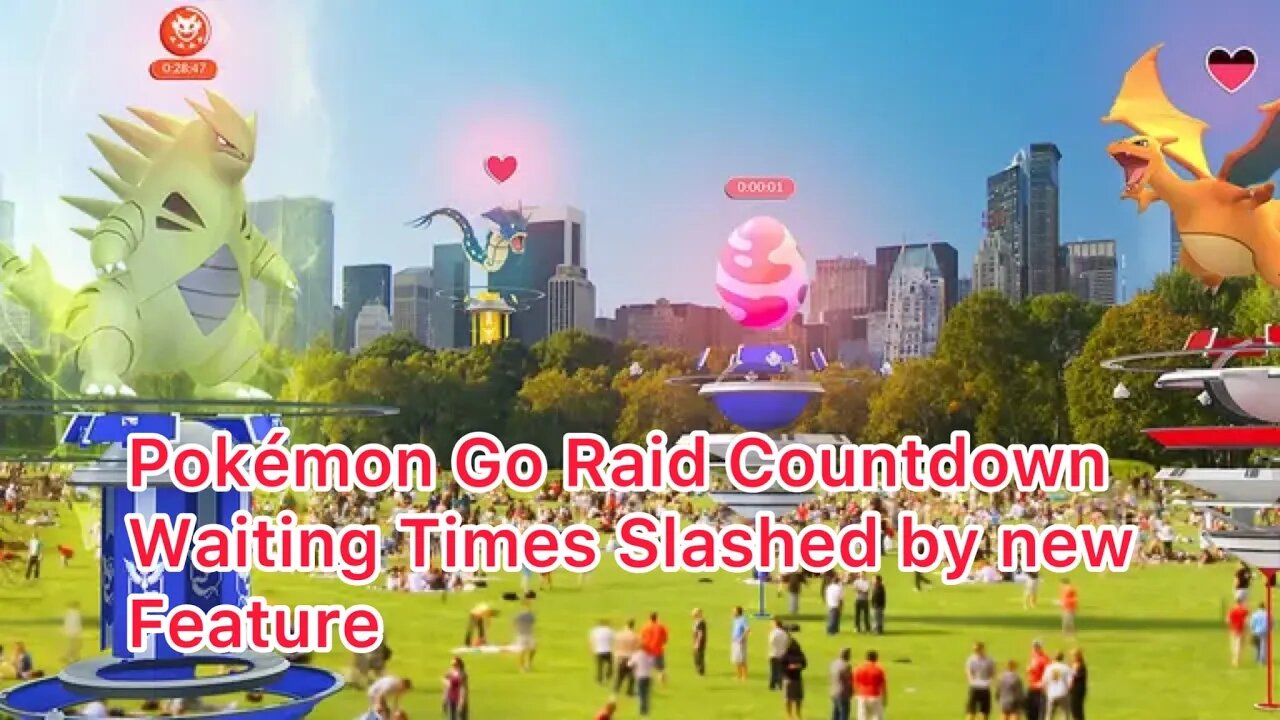 Pokémon Go Raid Countdown Waiting Times Slashed by new Feature