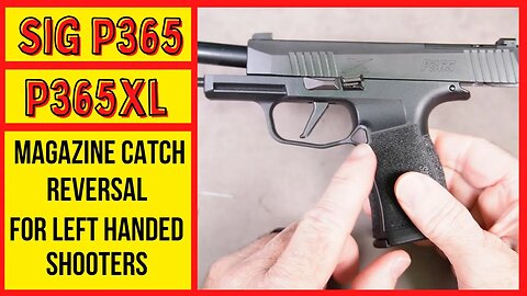 Sig Sauer P365 or P365XL Magazine Release Reversal