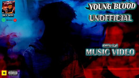 Young Blood - UNOFFICIAL (Official Music Video)