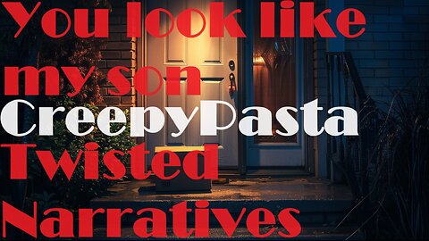 You Look Like My Son CreppyPasta