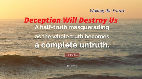 This Is Why We Are Discredited. Half Truths And Deception. Wake Up Call 11-07-2021