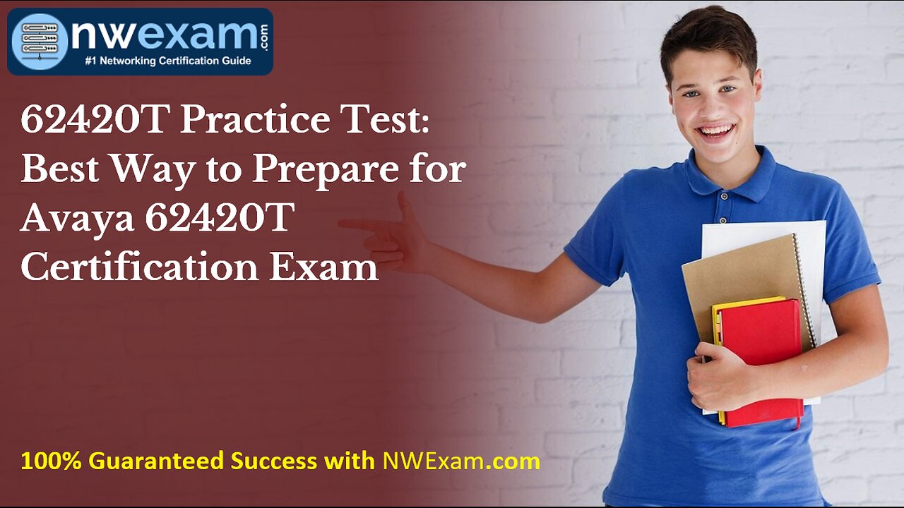 62420T Practice Test: Best Way to Prepare for Avaya 62420T Certification Exam