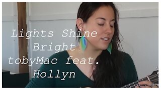 TOBYMAC feat. HOLLYN | Lights Shine Bright (Ukulele Cover)